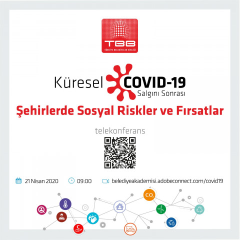 Türkiye Belediyeler Birliği’nin düzenlediği Küresel Covid-19 Salgını Sonrası Şehirlerde Sosyal Riskler ve Fırsatlar Tele-Konferası